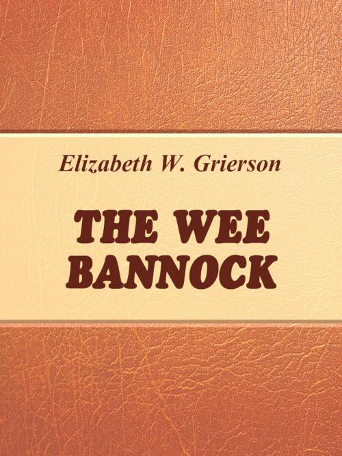 Cover of the book The Wee Bannock by Elizabeth W. Grierson, Media Galaxy
