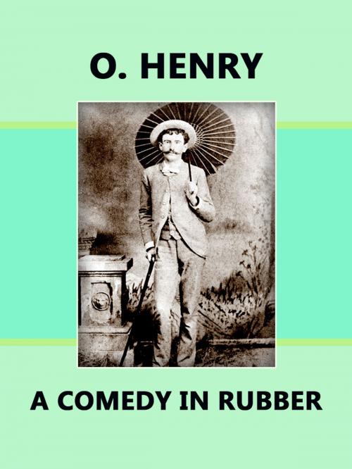 Cover of the book A Comedy in Rubber by O. Henry, Media Galaxy