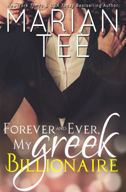Cover of the book Forever and Ever, My Greek Billionaire by Marian Tee, Jaded Speck Publishing