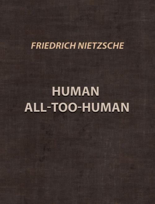 Cover of the book Human All-Too-Human by Friedrich Nietzsche, Media Galaxy