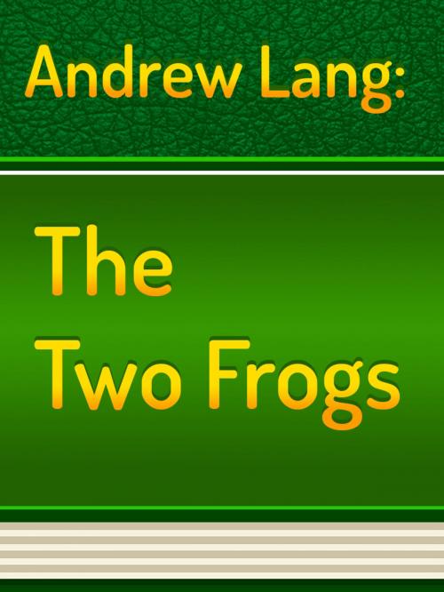 Cover of the book The Two Frogs by Andrew Lang, Media Galaxy