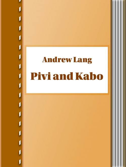 Cover of the book Pivi and Kabo by Andrew Lang, Media Galaxy