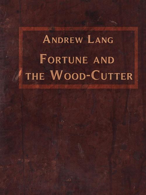 Cover of the book Fortune and the Wood-Cutter by Andrew Lang, Media Galaxy