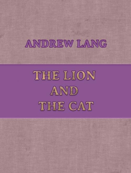 Cover of the book The Lion and the Cat by Andrew Lang, Media Galaxy