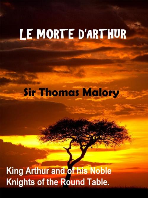 Cover of the book Le Morte D'arthur by Sir Thomas Malory, Variety Books