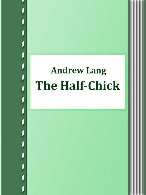Cover of the book The Half-Chick by Andrew Lang, Media Galaxy