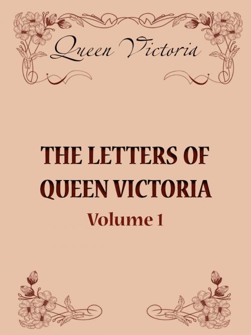 Cover of the book The Letters of Queen Victoria, Volume 1 by Queen Victoria, Media Galaxy