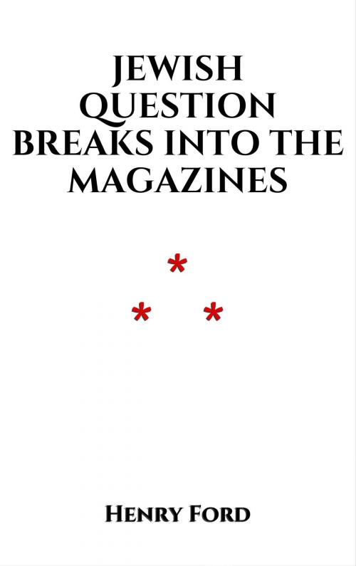 Cover of the book Jewish Question Breaks Into the Magazines by Henry Ford, Edition du Phoenix d'Or