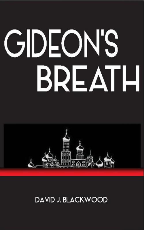 Cover of the book GIDEON;S BREATH by David J. Blackwood, guillotinebooks.com