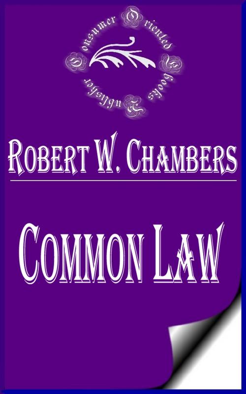 Cover of the book Common Law by Robert W. Chambers, Consumer Oriented Ebooks Publisher