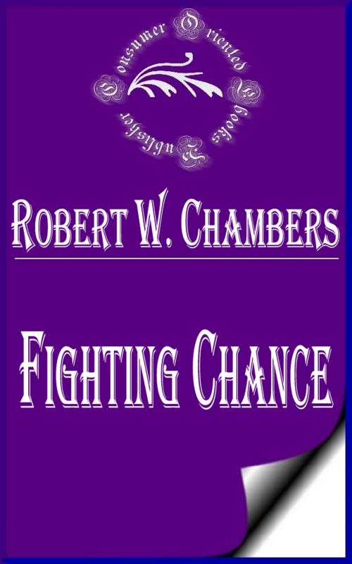 Cover of the book Fighting Chance by Robert W. Chambers, Consumer Oriented Ebooks Publisher