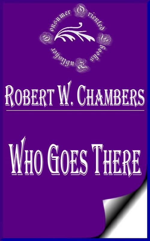 Cover of the book Who Goes There by Robert W. Chambers, Consumer Oriented Ebooks Publisher