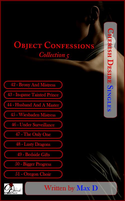 Cover of the book Object Confessions Collection 5 by Max D, Cherish Desire