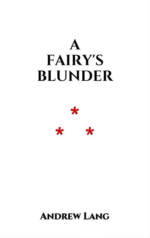 Cover of the book A Fairy's Blunder by Andrew Lang, Edition du Phoenix d'Or