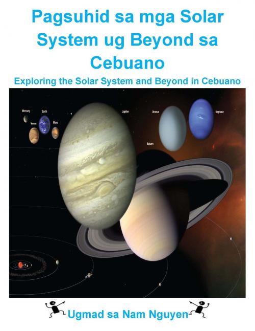 Cover of the book Pagsuhid sa mga Solar System ug Beyond sa Cebuano by Nam Nguyen, Nam Nguyen