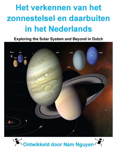 Cover of the book Het verkennen van het zonnestelsel en daarbuiten in het Nederlands by Nam Nguyen, Nam Nguyen