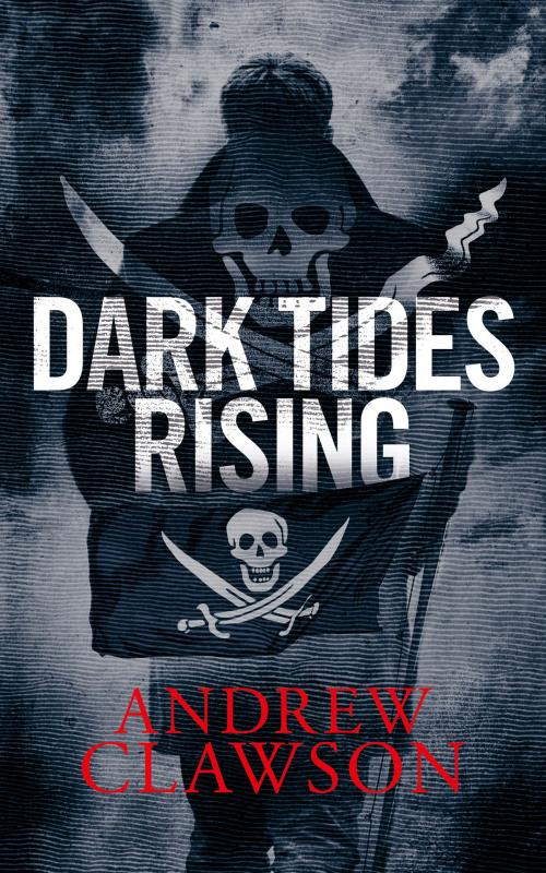 Cover of the book Dark Tides Rising by Andrew Clawson, Andrew Clawson