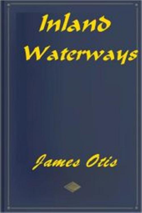 Cover of the book Inland Waterways by James Otis, Green Bird Press