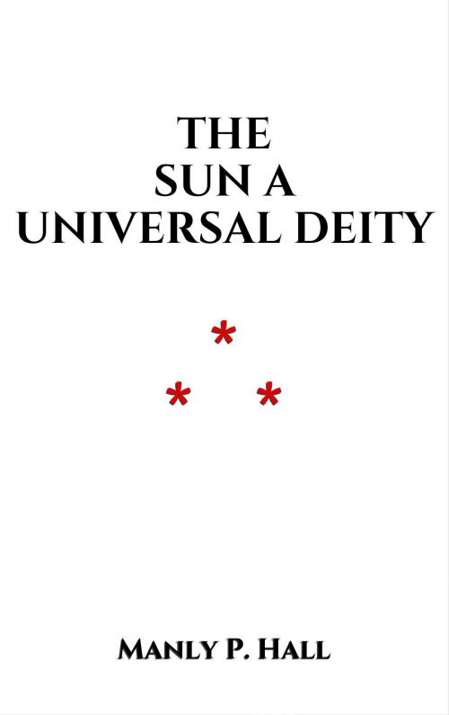 Cover of the book The Sun, A Universal Deity by Manly P. Hall, Edition du Phoenix d'Or