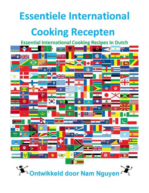Cover of the book Essentiele International Cooking Recepten by Nam Nguyen, Nam Nguyen