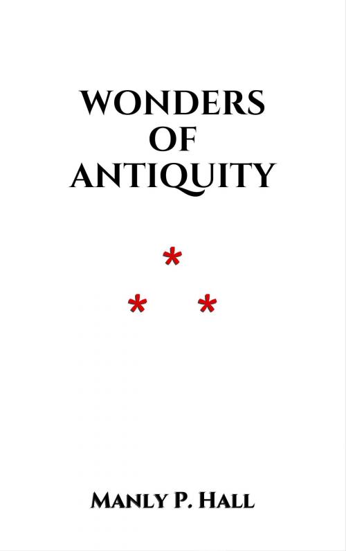 Cover of the book Wonders of Antiquity by Manly P. Hall, Edition du Phoenix d'Or