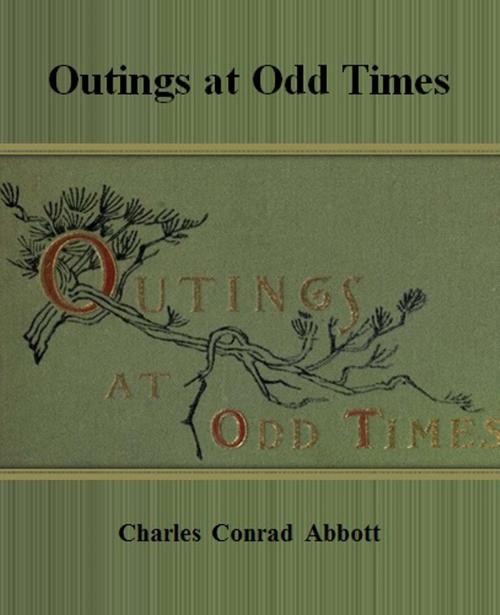 Cover of the book Outings at Odd Times by Charles Conrad Abbott, cbook6556