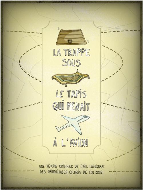 Cover of the book La trappe sous le tapis qui menait à l'avion by Cyril Laguiseray, cyril laguiseray