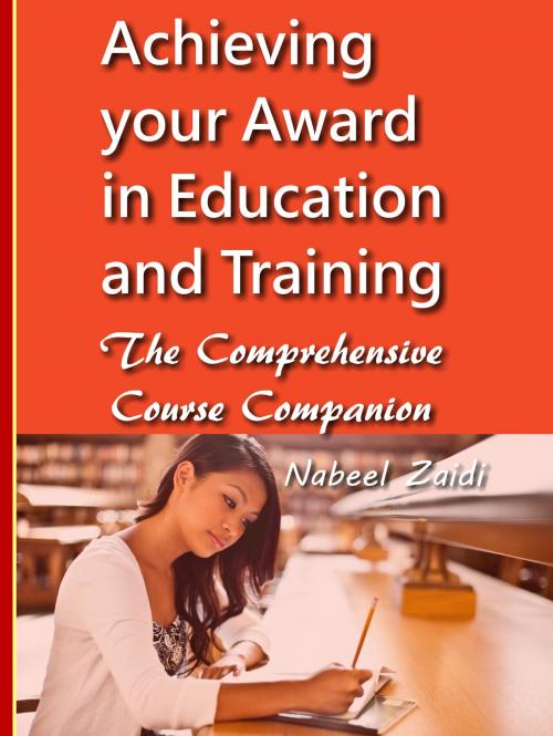 Cover of the book Achieving your Award in Education and Training by Nabeel Zaidi, Education and Training Consultants Ltd