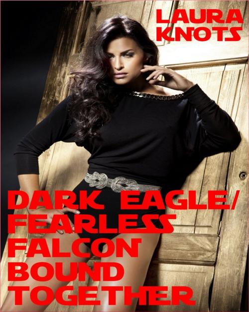 Cover of the book Dark Eagle/Fearless Falon Bound Together by Laura Knots, Unimportant Books