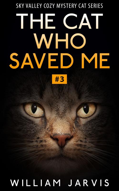 Cover of the book The Cat Who Saved Me #3 (Sky Valley Cozy Mystery Cat Series) by William Jarvis, Yap Kee Chong