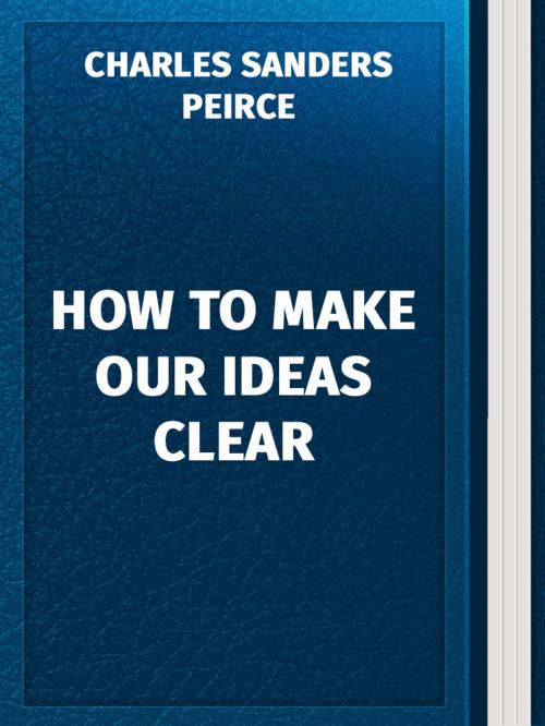 Cover of the book How to Make Our Ideas Clear by Charles Sanders Peirce, Media Galaxy