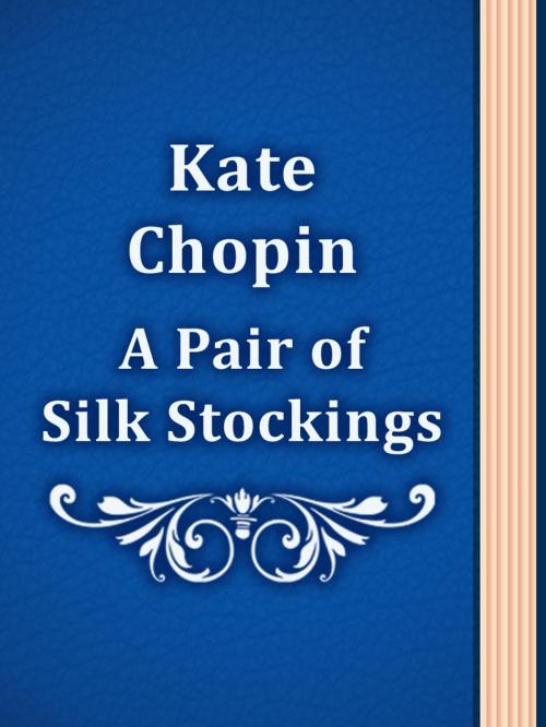Cover of the book A Pair of Silk Stockings by Kate Chopin, Media Galaxy