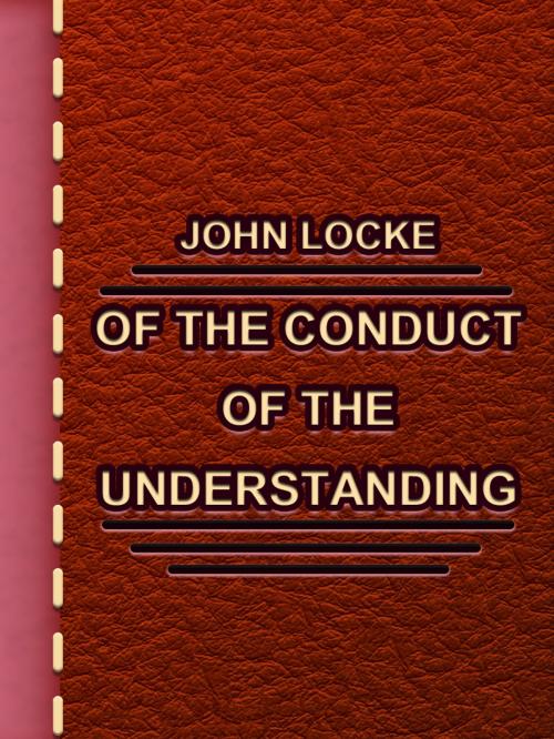 Cover of the book Of the Conduct of the Understanding by John Locke, Media Galaxy