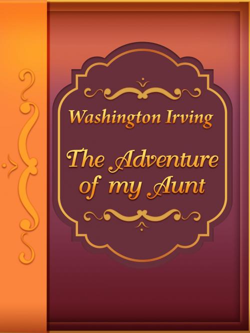 Cover of the book The Adventure of my Aunt by Washington Irving, Media Galaxy