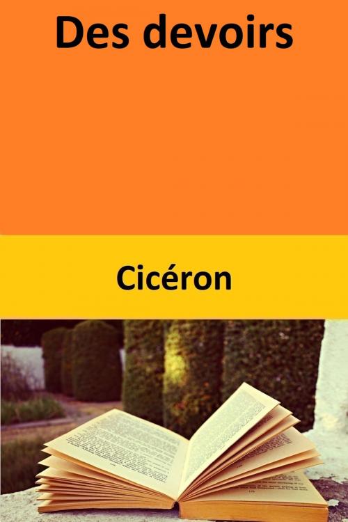Cover of the book Des devoirs by Cicéron, Cicéron