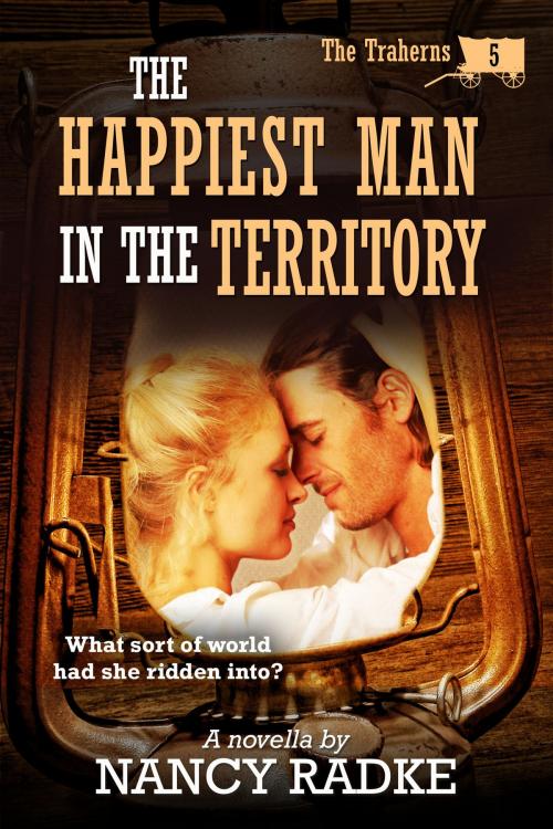 Cover of the book The Happiest Man in the Territory by Nancy Radke, Bedrock Distribution LLC