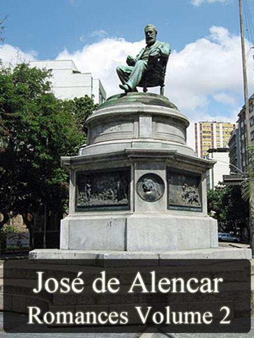 Cover of the book Obras Completas de José de Alencar - Romances Volume II by José de Alencar, AUTCH Editora