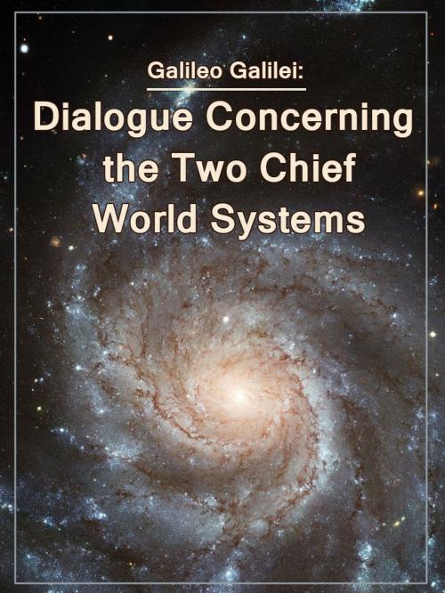 Cover of the book Dialogue Concerning the Two Chief World Systems by Galileo Galilei, Media Galaxy