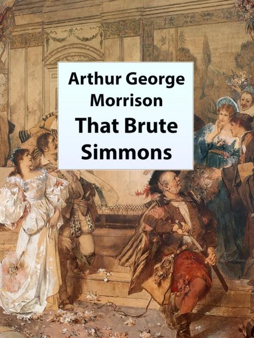 Cover of the book That Brute Simmons by Arthur George Morrison, Media Galaxy