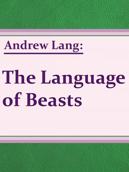 Cover of the book The Language of Beasts by Andrew Lang, Media Galaxy