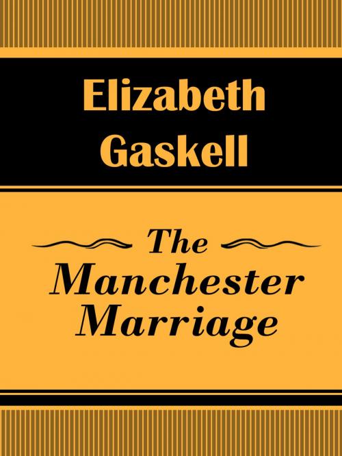 Cover of the book The Manchester Marriage by Elizabeth Gaskell, Media Galaxy