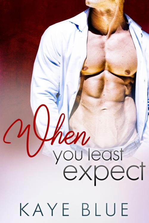 Cover of the book When You Least Expect by Kaye Blue, Kaye Blue