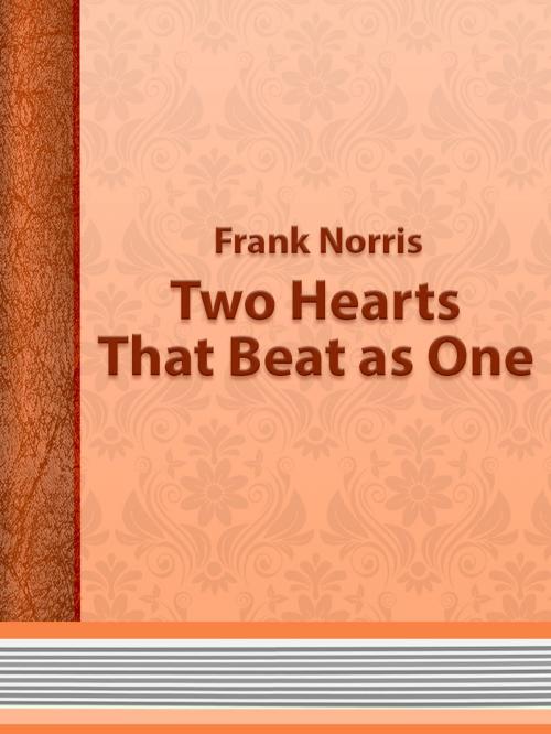 Cover of the book Two Hearts That Beat as One by Frank Norris, Media Galaxy