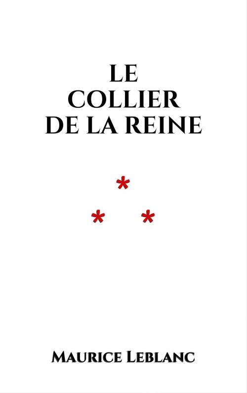 Cover of the book Le collier de la Reine by Maurice Leblanc, Edition du Phoenix d'Or