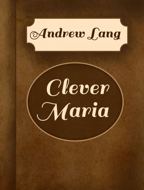 Cover of the book Clever Maria by Andrew Lang, Media Galaxy