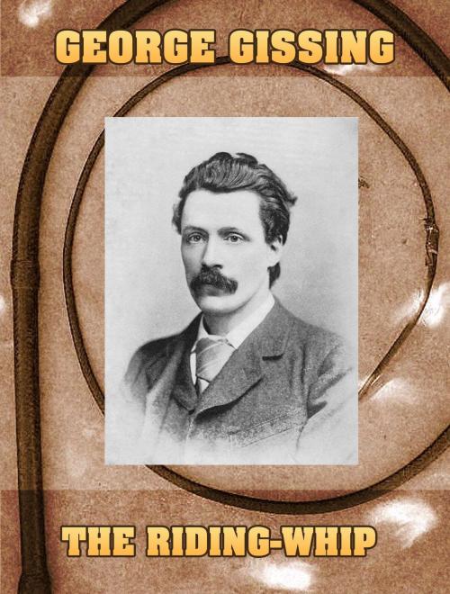 Cover of the book The Riding-Whip by George Gissing, Media Galaxy