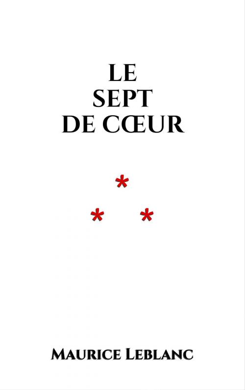 Cover of the book Le sept de cœur by Maurice Leblanc, Edition du Phoenix d'Or