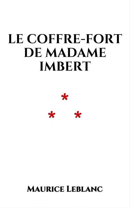 Cover of the book Le coffre-fort de Madame Imbert by Maurice Leblanc, Edition du Phoenix d'Or