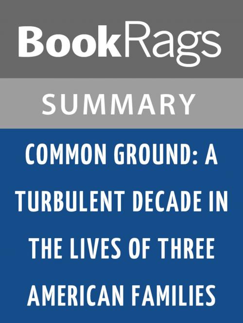 Cover of the book Common Ground: A Turbulent Decade in the Lives of Three American Families by J. Anthony Lukas Summary & Study Guide by BookRags, BookRags