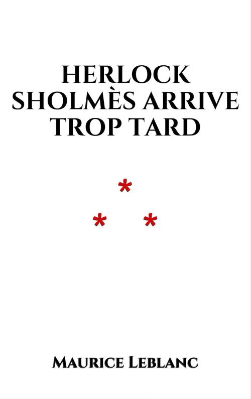 Cover of the book Herlock Sholmès arrive trop tard by Maurice Leblanc, Edition du Phoenix d'Or
